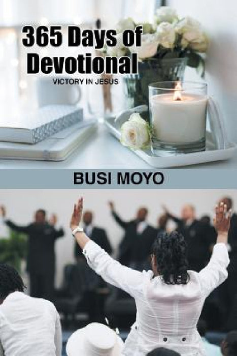 365 Days of Devotional: Victory in Jesus by Busi Moyo