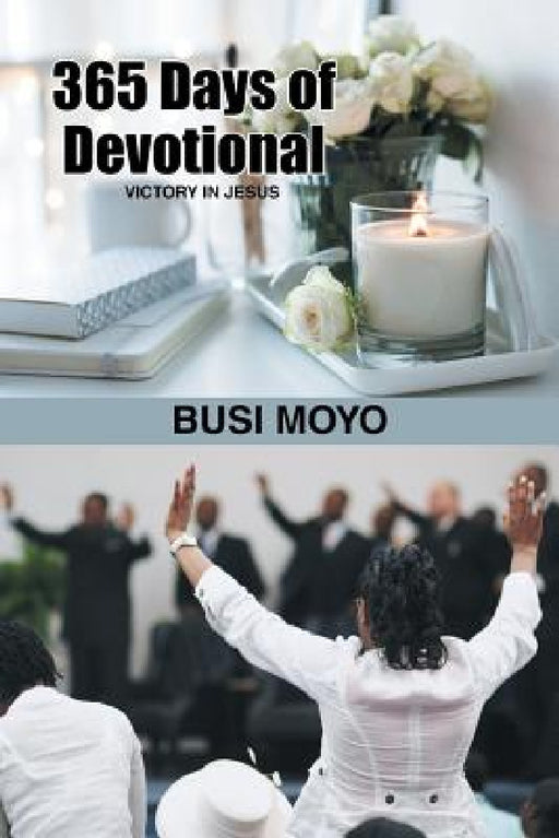 365 Days of Devotional: Victory in Jesus by Busi Moyo