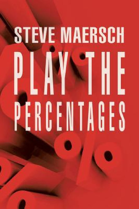 Play the Percentages by Steve Maersch