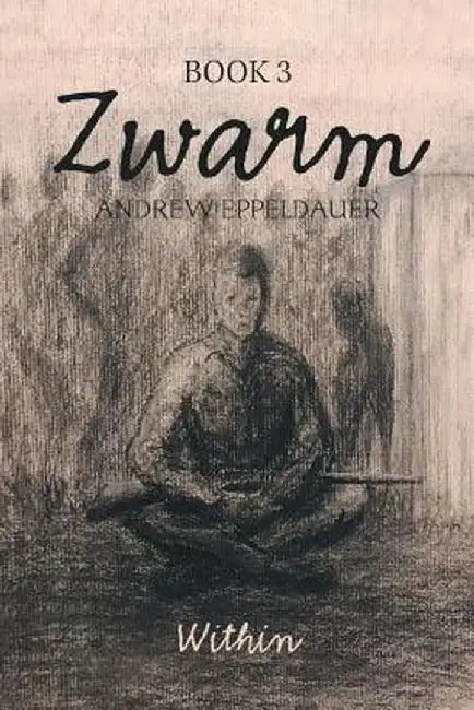 Zwarm Book 3: Within: Book 3 by Andrew Eppeldauer