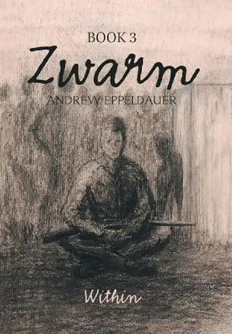 Zwarm Book 3: Within: Book 3 by Andrew Eppeldauer