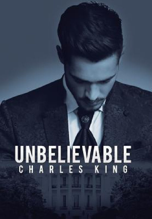 Unbelievable by Charles King