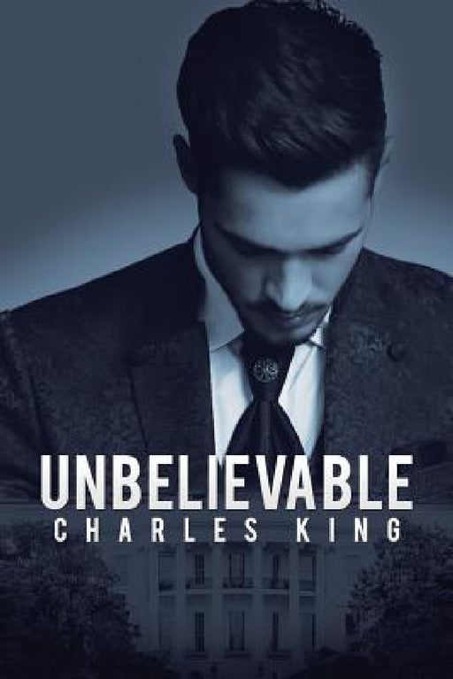 Unbelievable by Charles King