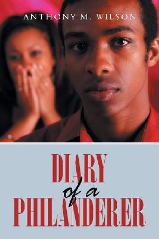 Diary of a Philanderer by Anthony M. Wilson