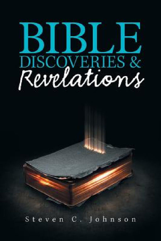 Bible Discoveries & Revelations by Steven C. Johnson