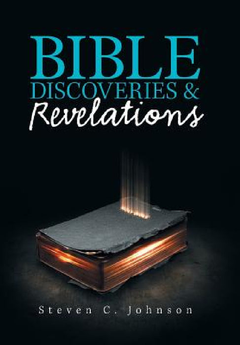 Bible Discoveries & Revelations by Steven C. Johnson