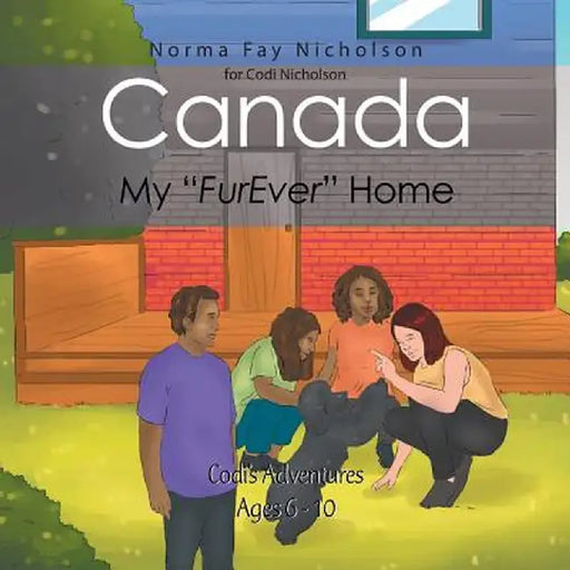 Canada, My Furever Home: First Year as a Canadian Citizen by Norma Fay Nicholson