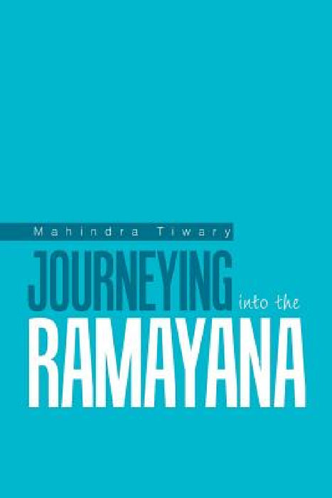 Journeying into the Ramayana by Mahindra Tiwary
