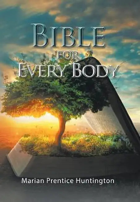 Bible for Every Body by Marian Prentice Huntington