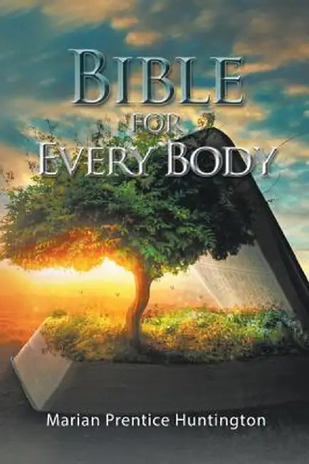 Bible for Every Body by Marian Prentice Huntington