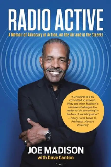 Radio Active: A Memoir of Advocacy in Action, on the Air and in the Streets by Joe Madison