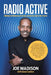 Radio Active: A Memoir of Advocacy in Action, on the Air and in the Streets by Joe Madison