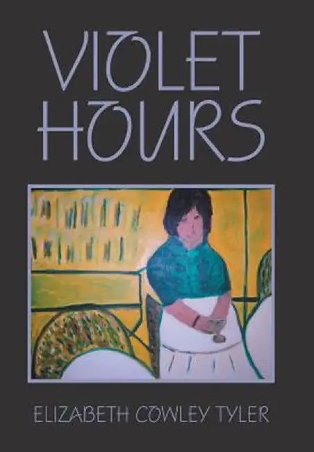 Violet Hours by Elizabeth Cowley Tyler