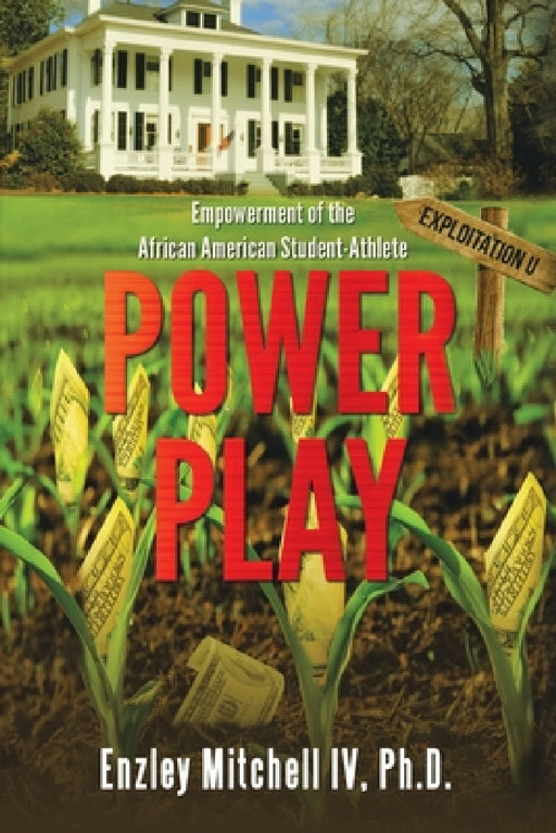 Power Play: Empowerment of the African American Student-Athlete by IV Mitchell Enzley