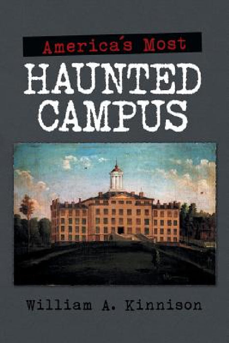 America'S Most Haunted Campus by William Kinnison