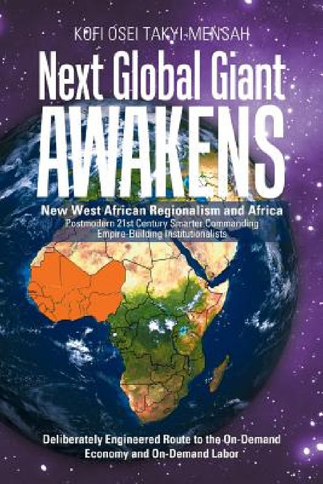 Next Global Giant Awakens: New West African Regionalism and Africa by Kofi Osei Takyi-Mensah