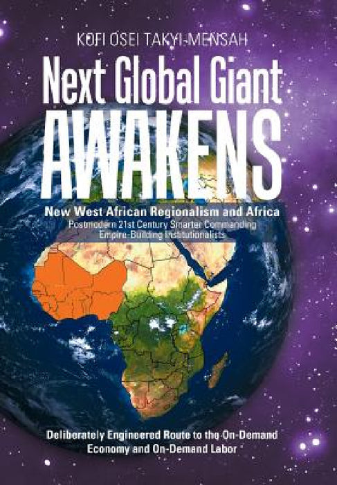 Next Global Giant Awakens: New West African Regionalism and Africa by Kofi Osei Takyi-Mensah