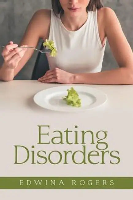 Eating Disorders by Edwina Rogers