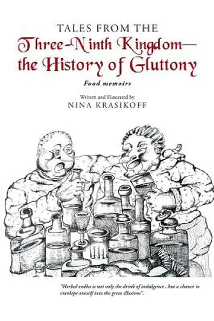 Tales from the Three-Ninth Kingdom-The History of Gluttony: Food Memoirs by Nina Krasikoff