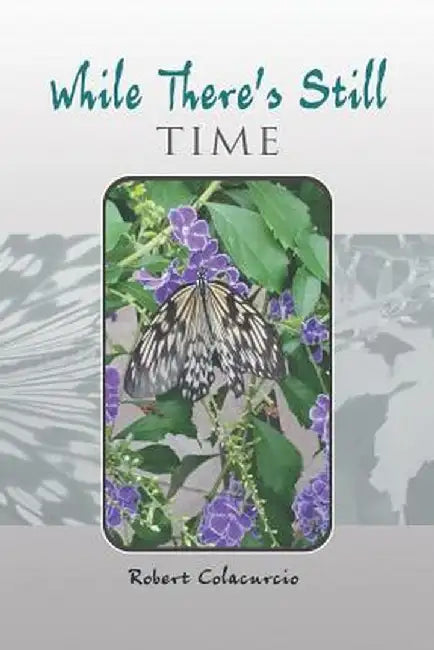 While There's Still Time by Robert Colacurcio