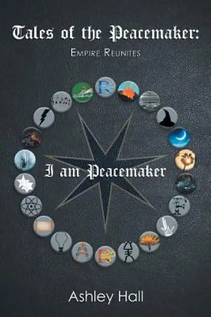 Tales of the Peacemaker: Empire Reunites by Ashley Hall