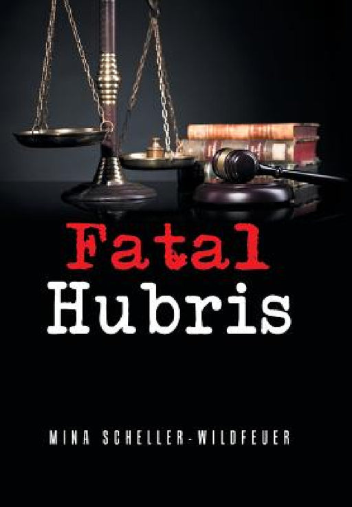 Fatal Hubris by Mina Scheller-Wildfeuer