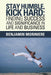 Stay Humble, Kick Hard: Finding Success and Significance in Life and Business by Benjamin Moriniere