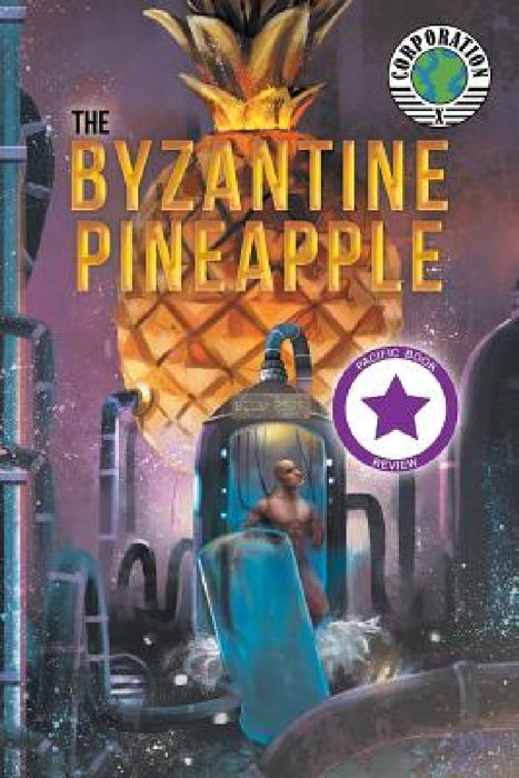 The Byzantine Pineapple (Part 1) with Corporation X by Bill Poje