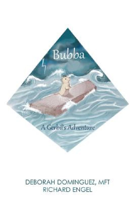 Bubba: A Gerbil's Adventure by Richard Engel, Deborah Dominguez Mft