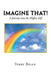 Imagine That!: A Journey Into the Higher-Self by Terry Belle