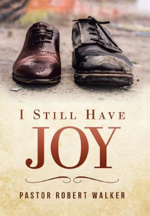 I Still Have Joy by Pastor Robert Walker