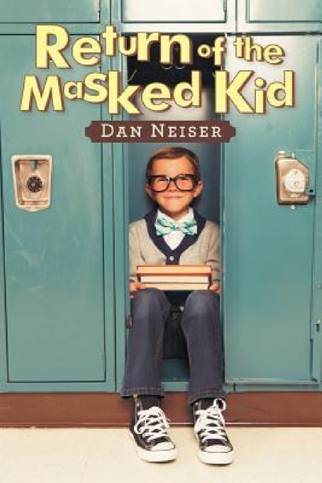 Return of the Masked Kid by Dan Neiser