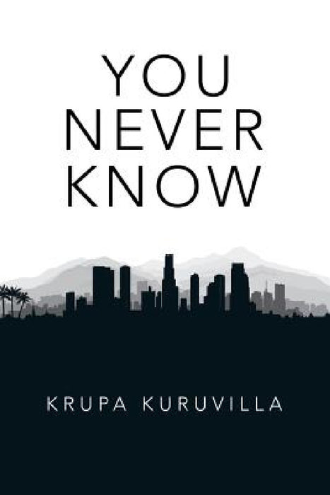 You Never Know by Krupa Kuruvilla