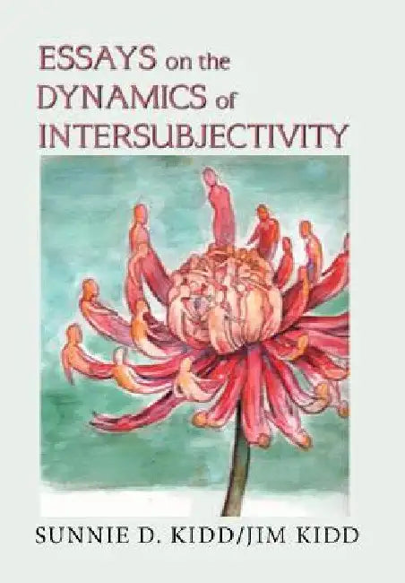 Essays on the Dynamics of Intersubjectivity by Sunnie D. Kidd