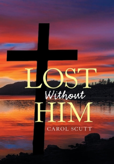 Lost Without Him by Carol Scutt
