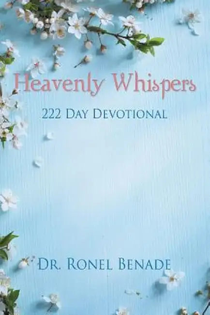 Heavenly Whispers: 222 Day Devotional by Ronel Benade