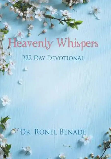 Heavenly Whispers: 222 Day Devotional by Ronel Benade