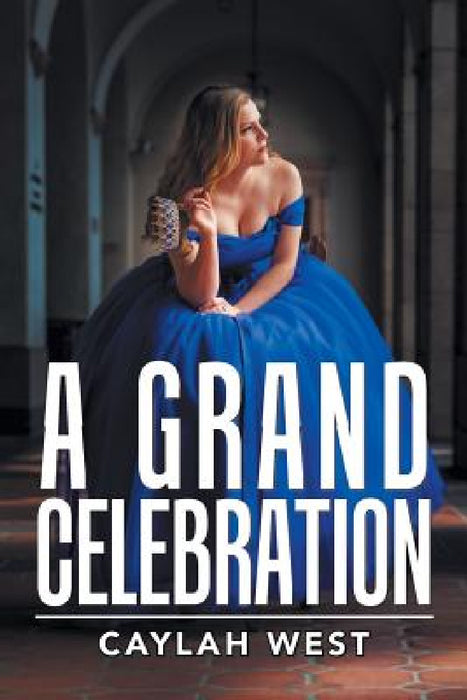 A Grand Celebration by Caylah West