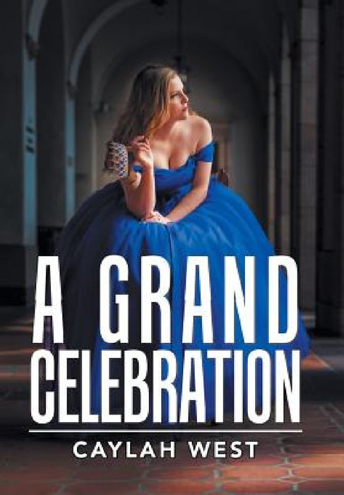 A Grand Celebration by Caylah West