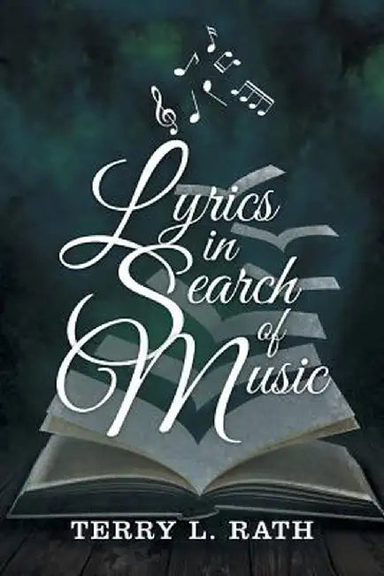 Lyrics in Search of Music by Terry L. Rath