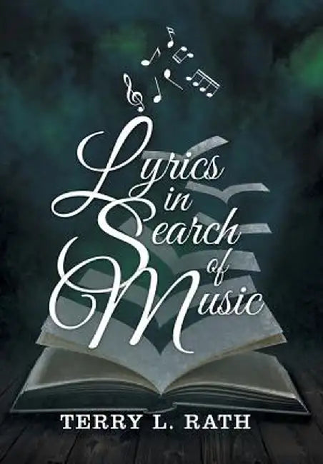Lyrics in Search of Music by Terry L. Rath