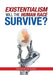 Existentialism: Will the Human Race Survive? by Salvador Delarosa