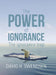 The Power of Ignorance: The Ignorance Trap by David H. Swendsen
