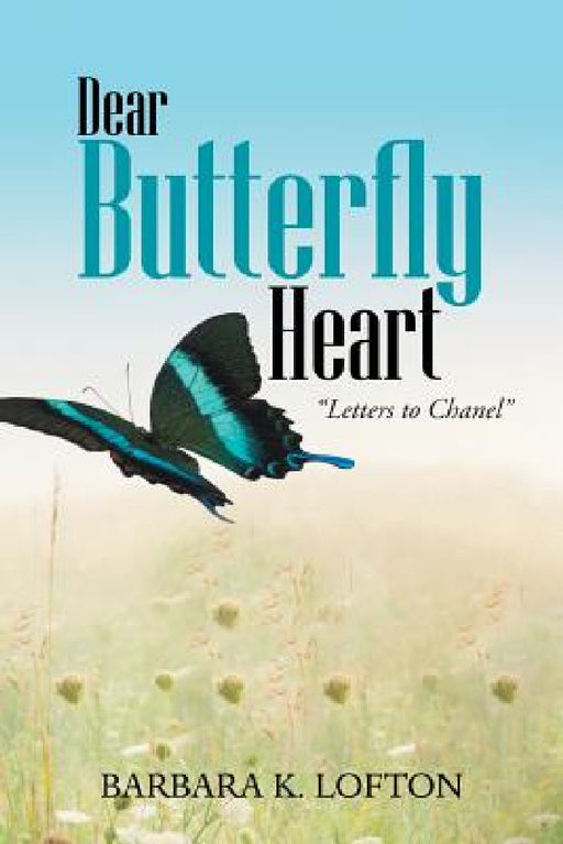 Dear Butterfly Heart: "Letters to Chanel" by Barbara K. Lofton