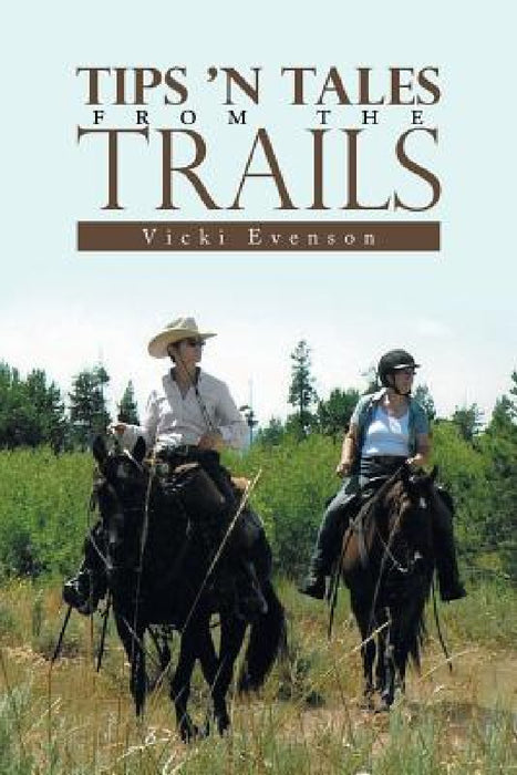 Tips 'n Tales from the Trails by Vicki Evenson