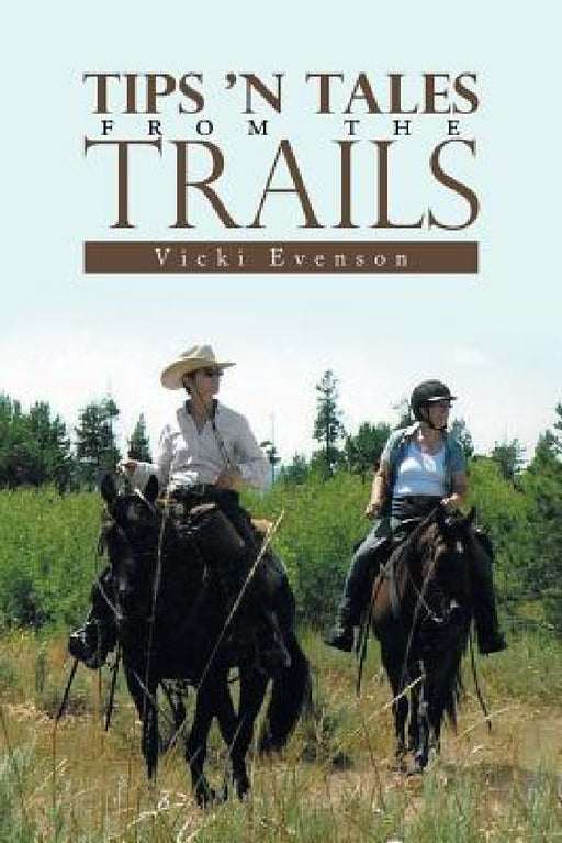 Tips 'n Tales from the Trails by Vicki Evenson
