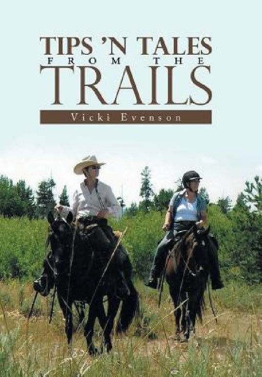 Tips 'n Tales from the Trails by Vicki Evenson