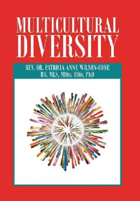 Multicultural Diversity: Opening Our Hearts by Patricia Anne Wilson-Cone