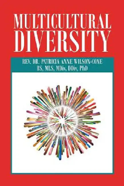 Multicultural Diversity: Opening Our Hearts by Patricia Anne Wilson-Cone