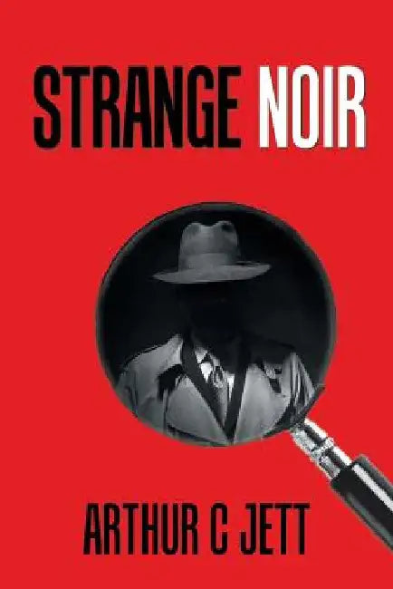 Strange Noir by Arthur C. Jett